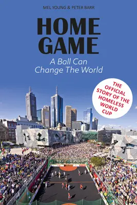 Heimspiel - Die Geschichte der Obdachlosen-Weltmeisterschaft - Home Game - The story of the Homeless World Cup