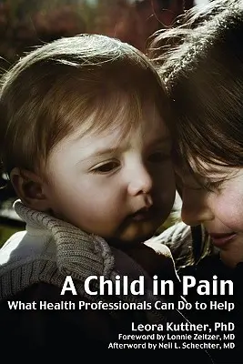 Ein Kind im Schmerz: Was Gesundheitsfachleute tun können, um zu helfen - A Child in Pain: What Health Professionals Can Do to Help