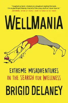 Wellmania: Extreme Missgeschicke auf der Suche nach Wellness - Wellmania: Extreme Misadventures in the Search for Wellness