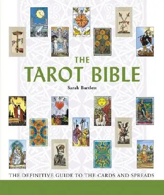 Die Tarot-Bibel, 7: Der endgültige Leitfaden zu den Karten und Legesystemen - The Tarot Bible, 7: The Definitive Guide to the Cards and Spreads