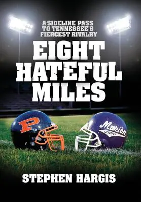 Acht hasserfüllte Meilen: Ein Seitenpass zu Tennessees schärfster Rivalität - Eight Hateful Miles: A Sideline Pass to Tennessee's Fiercest Rivalry