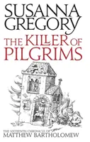 Mörder der Pilger - Die sechzehnte Chronik von Matthew Bartholomew - Killer Of Pilgrims - The Sixteenth Chronicle of Matthew Bartholomew