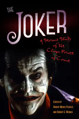 Der Joker: Eine ernsthafte Studie über den Clown, den Prinzen des Verbrechens - The Joker: A Serious Study of the Clown Prince of Crime