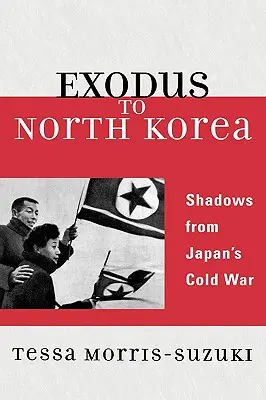 Exodus nach Nordkorea: Schatten des Kalten Krieges in Japan - Exodus to North Korea: Shadows from Japan's Cold War