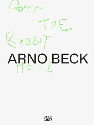 Arno Beck: Down the Rabbit Hole