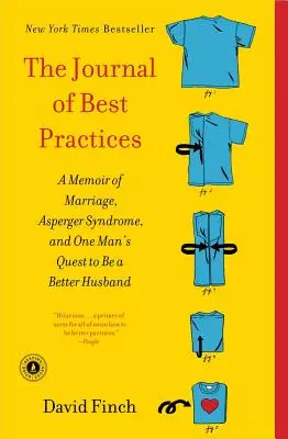 Das Tagebuch der besten Praktiken: Erinnerungen an eine Ehe, das Asperger-Syndrom und die Suche eines Mannes, ein besserer Ehemann zu sein - The Journal of Best Practices: A Memoir of Marriage, Asperger Syndrome, and One Man's Quest to Be a Better Husband