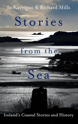 Geschichten vom Meer: Legenden, Abenteuer und Tragödien von Irlands Küste - Stories from the Sea: Legends, Adventures and Tragedies of Ireland's Coast