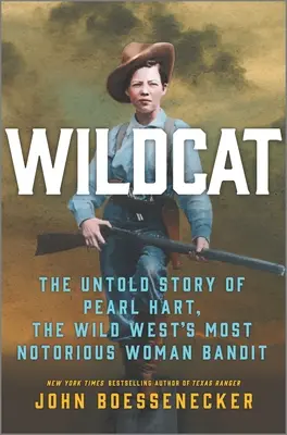 Wildkatze: Die unerzählte Geschichte von Pearl Hart, der berüchtigtsten Banditin des Wilden Westens - Wildcat: The Untold Story of Pearl Hart, the Wild West's Most Notorious Woman Bandit