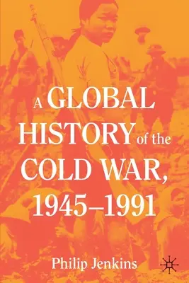 Eine globale Geschichte des Kalten Krieges, 1945-1991 - A Global History of the Cold War, 1945-1991