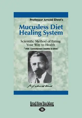 Mucusless Diet Healing System: Eine wissenschaftliche Methode, sich gesund zu ernähren (Großdruck 16pt) - Mucusless Diet Healing System: A Scientific Method of Eating Your Way to Health (Large Print 16pt)