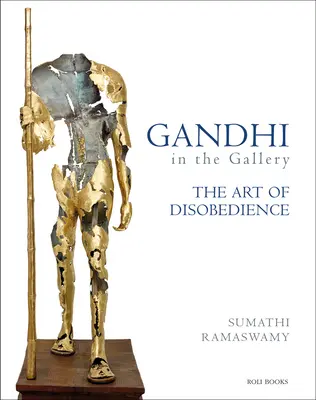 Gandhi in der Galerie: Die Kunst des Ungehorsams - Gandhi in the Gallery: The Art of Disobedience