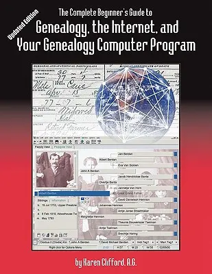 The Complete Beginner's Guide to Genealogy, the Internet, and Your Genealogy Computer Program. Aktualisierte Ausgabe - The Complete Beginner's Guide to Genealogy, the Internet, and Your Genealogy Computer Program. Updated Edition