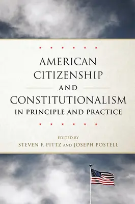 Amerikanische Staatsbürgerschaft und Konstitutionalismus im Prinzip und in der Praxis - American Citizenship and Constitutionalism in Principle and Practice