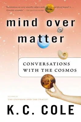 Geist über Materie: Unterhaltungen mit dem Kosmos - Mind Over Matter: Conversations with the Cosmos