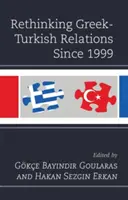 Die griechisch-türkischen Beziehungen seit 1999 neu überdenken - Rethinking Greek-Turkish Relations Since 1999