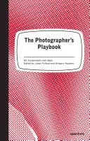 Das Spielbuch des Fotografen: 307 Aufgaben und Ideen - The Photographer's Playbook: 307 Assignments and Ideas