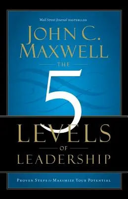 Die 5 Ebenen der Führung: Bewährte Schritte zur Maximierung Ihres Potenzials - The 5 Levels of Leadership: Proven Steps to Maximize Your Potential