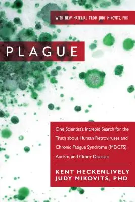 Seuche: Die unerschrockene Suche eines Wissenschaftlers nach der Wahrheit über humane Retroviren und das chronische Müdigkeitssyndrom (Me/Cfs), Autismus, - Plague: One Scientist's Intrepid Search for the Truth about Human Retroviruses and Chronic Fatigue Syndrome (Me/Cfs), Autism,