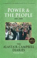 Die Tagebücher von Alastair Campbell, Band zwei: Die Macht und das Volk, 1997-1999, die vollständige Ausgabe - The Alastair Campbell Diaries, Volume Two: Power and the People, 1997-1999, the Complete Edition