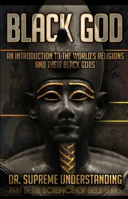 Schwarzer Gott: Eine Einführung in die Weltreligionen und ihre schwarzen Götter - Black God: An Introduction to the World's Religions and Their Black Gods