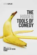 Die verborgenen Werkzeuge der Komödie: Das ernste Geschäft des Komischen - The Hidden Tools of Comedy: The Serious Business of Being Funny