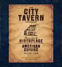 Das City Tavern Kochbuch: Rezepte aus der Geburtsstätte der amerikanischen Küche - The City Tavern Cookbook: Recipes from the Birthplace of American Cuisine