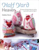 Half Yard# Heaven: Einfache Nähprojekte aus Stoffresten - Half Yard# Heaven: Easy Sewing Projects Using Leftover Pieces of Fabric