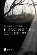 Den Schleier durchdringen: San Diegos geisterhafte Geschichte erforschen - Piercing the Veil: Examining San Diego's Haunted History