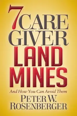 7 Landminen für Pflegende: Und wie Sie sie vermeiden können - 7 Caregiver Landmines: And How You Can Avoid Them