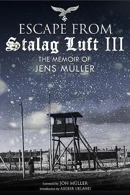 Die große Flucht aus dem Stalag Luft III: Die Memoiren von Jens Mller - The Great Escape from Stalag Luft III: The Memoir of Jens Mller