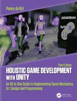 Ganzheitliche Spielentwicklung mit Unity 3e: Ein All-in-One-Leitfaden zur Implementierung von Spielmechanik, Kunst, Design und Programmierung - Holistic Game Development with Unity 3e: An All-In-One Guide to Implementing Game Mechanics, Art, Design and Programming