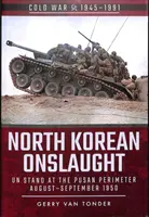 Nordkoreanischer Ansturm: Der Widerstand an der Pusan-Grenze, August-September 1950 - North Korean Onslaught: Un Stand at the Pusan Perimeter, August-September 1950