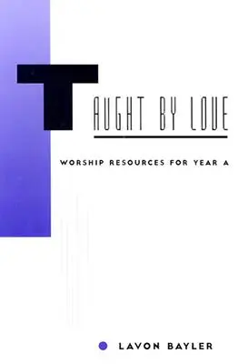 Von der Liebe gelehrt: Anbetungsmaterialien für das Jahr A - Taught by Love: Worship Resources for Year A