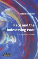 Ethnie und die unverdienten Armen: Von der Abolition bis zum Brexit - Race and the Undeserving Poor: From Abolition to Brexit