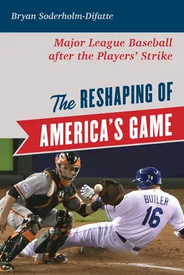 Die Neugestaltung von Amerikas Spiel: Die Major League Baseball nach dem Streik der Spieler - The Reshaping of America's Game: Major League Baseball after the Players' Strike