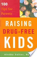 Kinder drogenfrei erziehen: 100 Tipps für Eltern - Raising Drug-Free Kids: 100 Tips for Parents