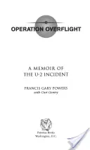 Operation Überflug: Eine Erinnerung an den U-2-Zwischenfall (überarbeitet) - Operation Overflight: A Memoir of the U-2 Incident (Revised)