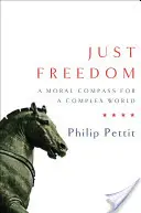 Gerechte Freiheit: Ein moralischer Kompass für eine komplexe Welt - Just Freedom: A Moral Compass for a Complex World