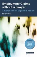 Arbeitsrechtliche Ansprüche ohne Anwalt - Ein Handbuch für Privatkläger - Employment Claims without a Lawyer - A Handbook for Litigants in Person
