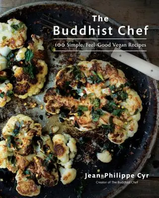 Der buddhistische Koch: 100 einfache, vegane Wohlfühlrezepte - The Buddhist Chef: 100 Simple, Feel-Good Vegan Recipes