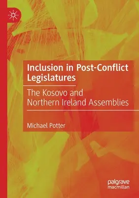 Eingliederung in Post-Konflikt-Legislativen: Die Versammlungen im Kosovo und in Nordirland - Inclusion in Post-Conflict Legislatures: The Kosovo and Northern Ireland Assemblies