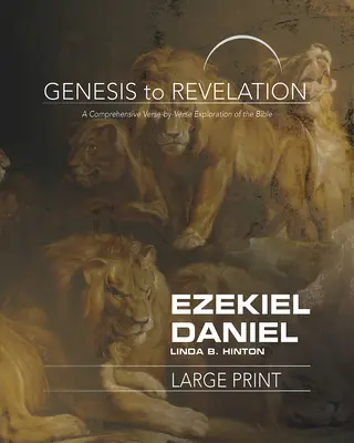 Genesis bis Offenbarung: Hesekiel, Daniel Teilnehmerbuch: Eine umfassende Erkundung der Bibel von Vers zu Vers - Genesis to Revelation: Ezekiel, Daniel Participant Book: A Comprehensive Verse-By-Verse Exploration of the Bible