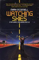 Die Beobachtung des Himmels: Star Wars, Spielberg und wir - Watching Skies: Star Wars, Spielberg and Us