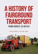 Die Geschichte des Schaustellergewerbes - Vom Pferd zur Artistik - History of Fairground Transport - From Horses to Artics