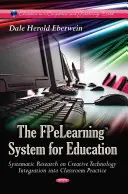 FPeLearning System for Education - Systematische Forschung zur kreativen Integration von Technologie in die Unterrichtspraxis - FPeLearning System for Education - Systematic Research on Creative Technology Integration into Classroom Practice