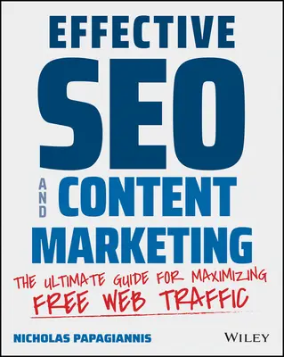 Effektives Seo und Content Marketing: Der ultimative Leitfaden zur Maximierung des kostenlosen Web-Traffics - Effective Seo and Content Marketing: The Ultimate Guide for Maximizing Free Web Traffic