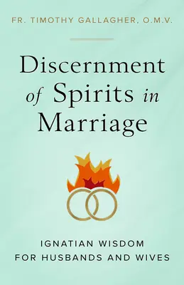 Unterscheidung der Geister in der Ehe: Ignatianische Weisheit für Ehemänner und Ehefrauen - Discernment of Spirits in Marriage: Ignatian Wisdom for Husbands and Wives