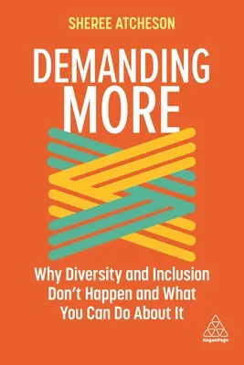 Mehr fordern: Warum Vielfalt und Integration nicht stattfinden und was Sie dagegen tun können - Demanding More: Why Diversity and Inclusion Don't Happen and What You Can Do about It