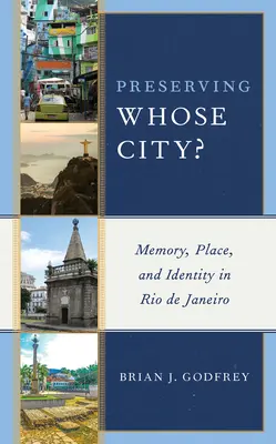 Wessen Stadt bewahren? Erinnerung, Ort und Identität in Rio de Janeiro - Preserving Whose City?: Memory, Place, and Identity in Rio de Janeiro