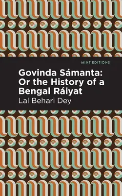 Govinda Smanta: Oder die Geschichte eines bengalischen Riyat - Govinda Smanta: Or the History of a Bengal Riyat